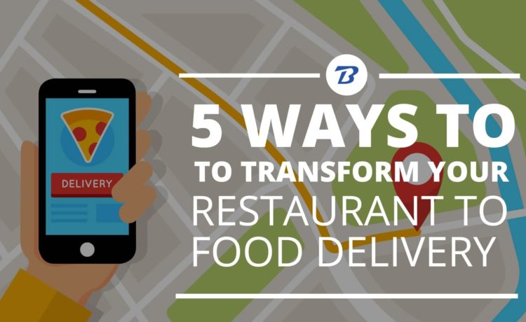 5 ways to transform your restaurant to food delivery